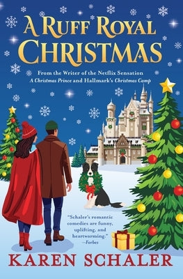 A Ruff Royal Christmas: A festive, funny, feel-good Christmas romantic comedy from the writer of Netflix's hit A Christmas Prince by Schaler, Karen