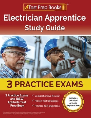 Electrician Apprentice Study Guide: 3 Practice Exams and IBEW Aptitude Test Prep Book [Includes Detailed Answer Explanations] Paperback Test Prep Books