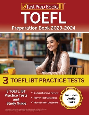 TOEFL Preparation Book 2023-2024: 3 TOEFL iBT Practice Tests and Study Guide [Includes Audio Links] Paperback Test Prep Books