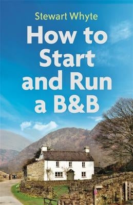 How to Start and Run a B&b, 4th Edition Paperback Robinson Press
