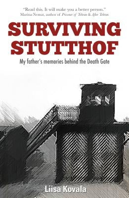 Surviving Stutthof: My Father's Memories Behind the Death Gate Paperback Latitude 46