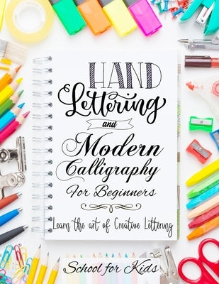 Hand Lettering and Modern Calligraphy for Beginners: Learn the Art of Creative Lettering Paperback Independently Published