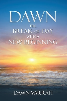 Dawn The Break of Day With a New Beginning Paperback Xulon Press