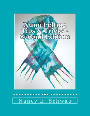 Nuno Felting Tips & Tricks Paperback Createspace Independent Publishing Platform