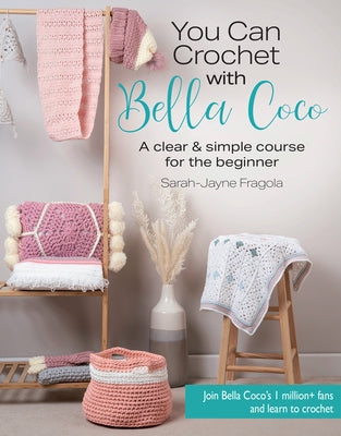 You Can Crochet with Bella Coco: A Clear & Simple Course for the Beginner Paperback Search Press