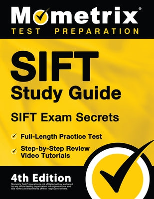 SIFT Study Guide - SIFT Exam Secrets, Full-Length Practice Test, Step-by Step Review Video Tutorials: [4th Edition] Paperback Mometrix Media LLC