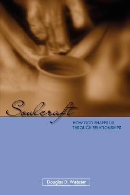Soulcraft: How God Shapes Us Through Relationships Paperback Regent College Publishing