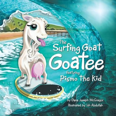 The Surfing Goat Goatee Featuring Pismo the Kid Paperback WestBow Press