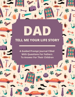 Dad Tell Me Your Life Story: A guided journal filled with questions for fathers to answer for their children by Lee, Jean - MO Corrections Bookstore