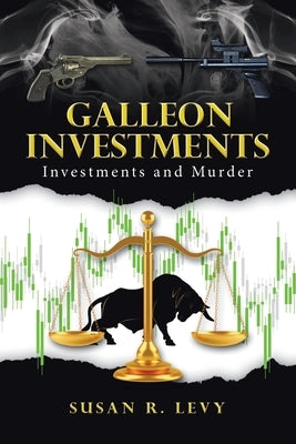 Galleon Investments: Investments and Murder by Levy, Susan R.