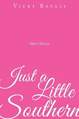 Just a Little Southern Paperback Christian Faith Publishing, Inc.