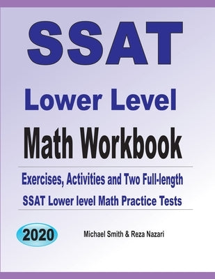 SSAT Lower Level Math Workbook: Math Exercises, Activities, and Two Full-Length SSAT Lower Level Math Practice Tests Paperback Math Notion