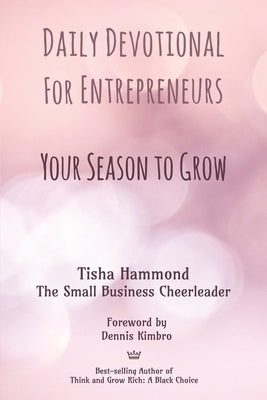 Daily Devotional for Entrepreneurs: Your Season to Grow Ascent Small Business Promotion, LLC