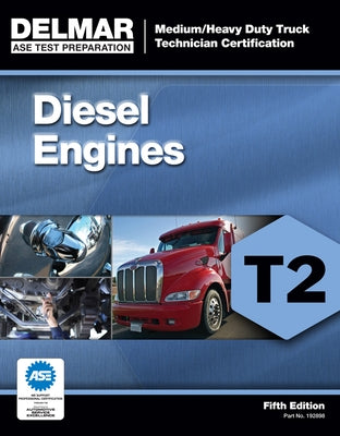 Diesel Engines Test T2: Medium/Heavy Duty Truck Technician Certification Paperback Cengage Learning