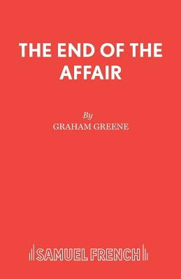 The End of The Affair Paperback Samuel French Ltd
