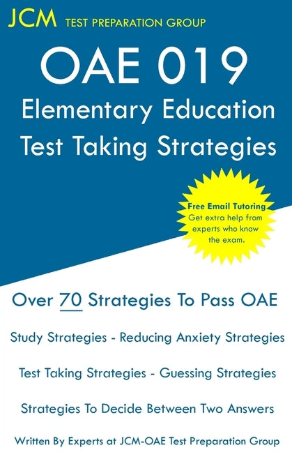 OAE 019 Elementary Education - Test Taking Strategies: OAE 019 Exam - Free Online Tutoring - New 2020 Edition - The latest strategies to pass your exa Paperback Jcm Test Preparation Group