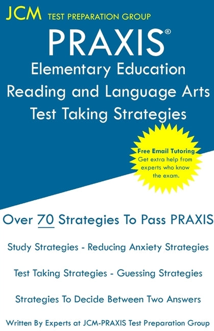 PRAXIS Elementary Education Reading and Language - Test Taking Strategies: PRAXIS 5002 - Free Online Tutoring - New 2020 Edition - The latest strategi Paperback Jcm Test Preparation Group
