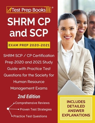 SHRM CP and SCP Exam Prep 2020-2021: SHRM SCP / CP Certification Prep 2020 and 2021 Study Guide with Practice Test Questions for the Society for Human Paperback Test Prep Books