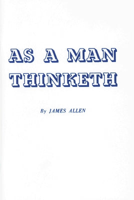 As a Man Thinketh by Allen, James