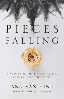 Pieces Falling: Navigating 9/11 with Faith, Family, and the FDNY Paperback Illumify Media