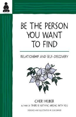 Be the Person You Want to Find: Relationship and Self-Discovery Keep It Simple Books