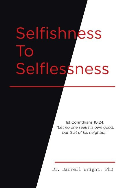 Selfishness To Selflessness Paperback Christian Faith Publishing, Inc