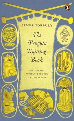 The Penguin Knitting Book: Includes Patterns for Over Sixty Garments Paperback Penguin Group