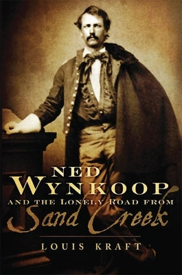 Ned Wynkoop and the Lonely Road from Sand Creek Paperback University of Oklahoma Press