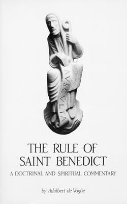 Rule of Saint Benedict, Volume 54: A Doctrinal and Spiritual Commentary Paperback Cistercian Publications