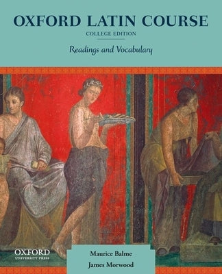 Oxford Latin Course: College Edition: Readings and Vocabulary Paperback Oxford University Press, USA