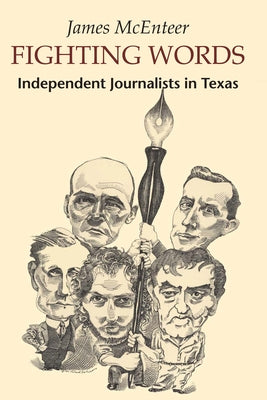 Fighting Words: Independent Journalists in Texas Paperback University of Texas Press