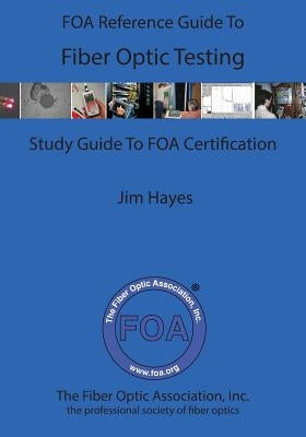 The FOA Reference Guide To Fiber Optic Testing Paperback Createspace Independent Publishing Platform
