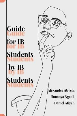 Guide for IB Students by IB Students Paperback Createspace Independent Publishing Platform