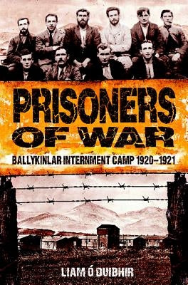 Prisoners of War: Ballykinlar Interment Camp 1920-1921 Paperback Mercier Press