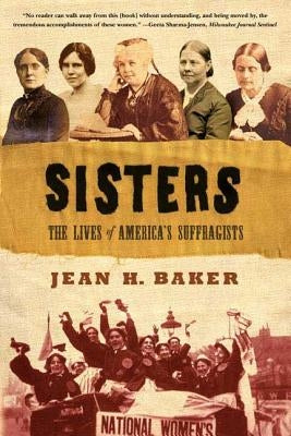 Sisters: The Lives of America's Suffragists Paperback Hill & Wang