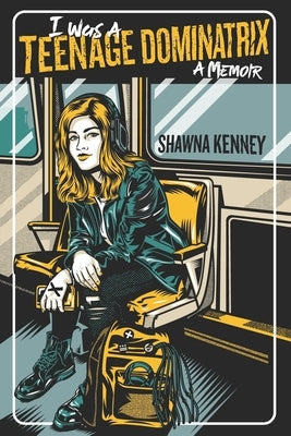 I Was A Teenage Dominatrix Paperback Punk Hostage Press