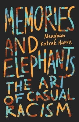 Memories and Elephants: The art of casual racism Paperback Kind Press