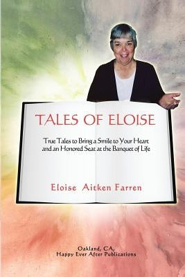 Tales of Eloise: True Tales to Bring a Smile to Your Heart and an Honored Seat at the Banquet of Life Paperback Rose Press
