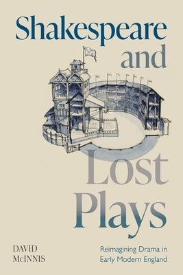 Shakespeare and Lost Plays Paperback Cambridge University Press