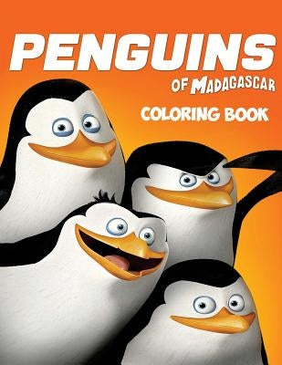 The Penguins of Madagascar Coloring Book: Coloring Book for Kids and Adults with Fun, Easy, and Relaxing Coloring Pages Paperback Createspace Independent Publishing Platform