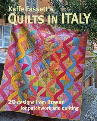 Kaffe Fassett's Quilts in Italy: 20 Designs from Rowan for Patchwork and Quilting Paperback Taunton Press