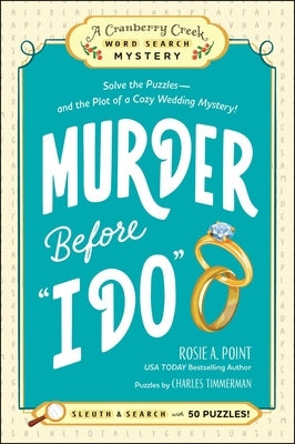 Murder Before I Do: Book 3: Solve the Puzzles--And the Plot of a Cozy Wedding Mystery! by Point, Rosie A.