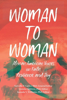 Woman to Woman: African American Voices on Faith, Resilience, and Joy by Carter, Norvella P.