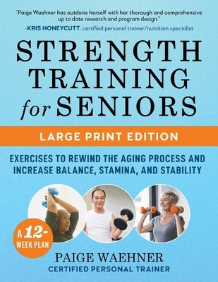 Strength Training for Seniors: Exercises to Rewind the Aging Process and Increase Your Balance, Stability, and Stamina by Waehner, Paige