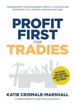 Profit First for Tradies: Transform your business from a cash eating monster to a money making machine Paperback Efficient Business Services Pty Ltd