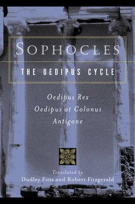Sophocles, the Oedipus Cycle: Oedipus Rex, Oedipus at Colonus, Antigone Paperback Mariner Books