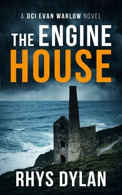 The Engine House: A DCI Evan Warlow Crime Thriller by Dylan, Rhys