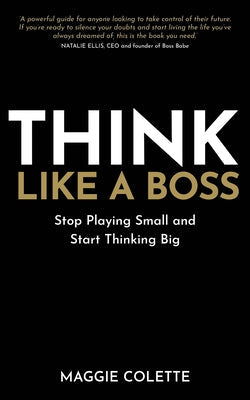 Think Like a Boss: Stop Playing Small and Start Thinking Big Paperback Hay House UK Ltd