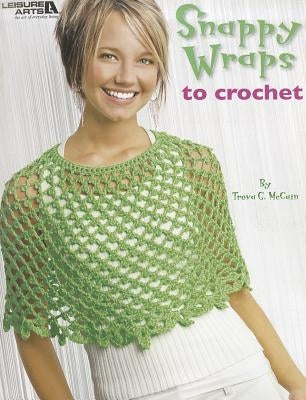 Snappy Wraps to Crochet Paperback Leisure Arts
