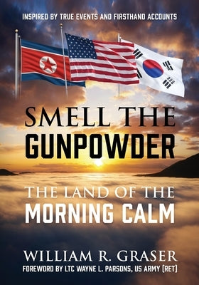 Smell the Gunpowder: The Land of the Morning Calm Paperback Ramasun Thunder Publishing